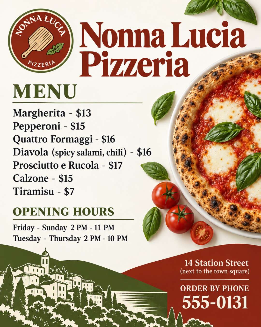 Italian pizzeria - Nonna Lucia Pizzeria, colors like the logo. I'd like it clean and minimalist but Italian. The most important information it must include:
Address: 14 Station Street (next to the town square)
Opening hours: Friday - Sunday 2 PM - 11 PM
Tuesday - Thursday 2 PM - 10 PM
And the most important main part is the menu:
Margherita - $13
Pepperoni - $15
Quattro Formaggi - $16
Diavola (spicy salami, chili) - $16
Prosciutto e Rucola - $17
Calzone - $15
Tiramisu - $7
Order by phone: 555-0131